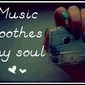 Music Soothes My Soul